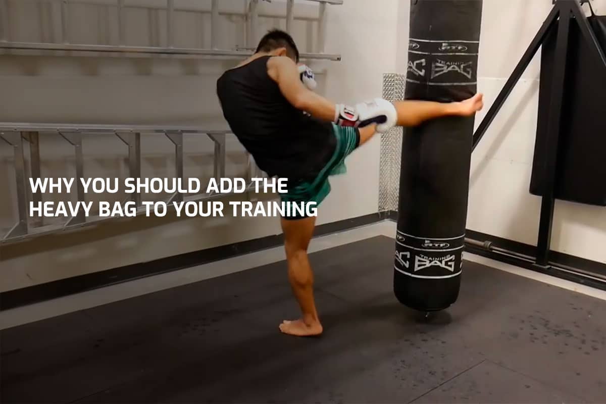 Why You Should Add The Heavy Bag To Your Training